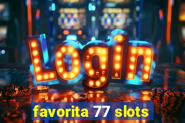 favorita 77 slots